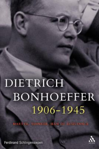 Carte Dietrich Bonhoeffer 1906-1945 Ferdinand Schlingensiepen