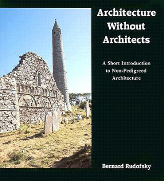 Книга Architecture Without Architects Bernard Rudofsky