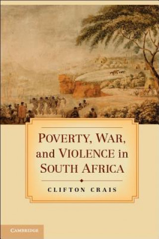 Kniha Poverty, War, and Violence in South Africa Clifton Crais