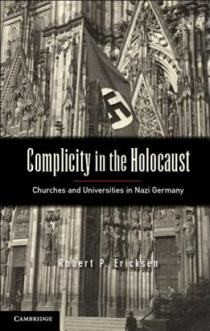 Könyv Complicity in the Holocaust Robert P Ericksen