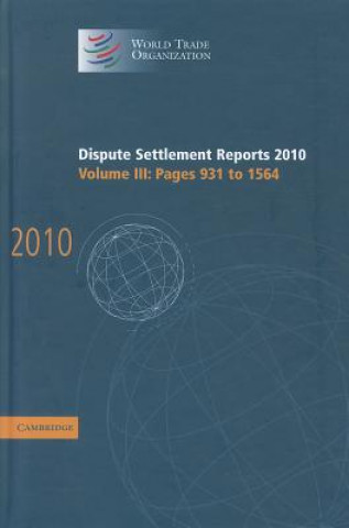 Książka Dispute Settlement Reports 2010: Volume 3, Pages 931-1564 World Trade Organization