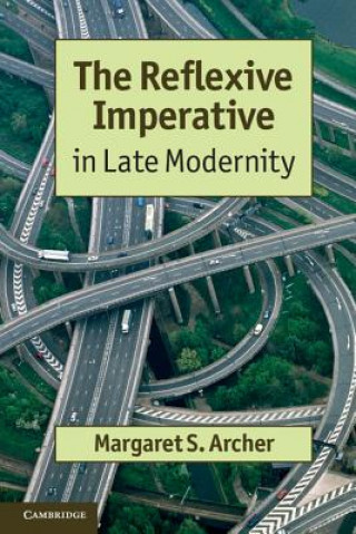 Könyv Reflexive Imperative in Late Modernity Margaret Archer