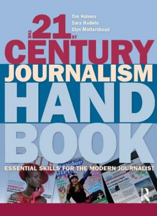 Kniha 21st Century Journalism Handbook Tim Holmes