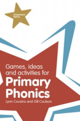 Kniha Games, Ideas and Activities for Primary Phonics Lynn Cousins