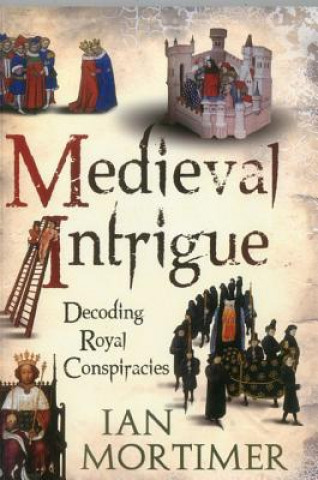 Book Medieval Intrigue Ian Mortimer