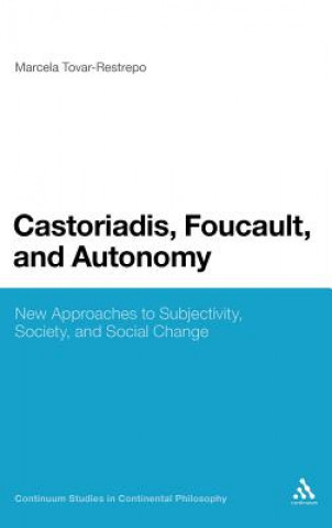 Knjiga Castoriadis, Foucault, and Autonomy Marcela Tovar-Restrepo