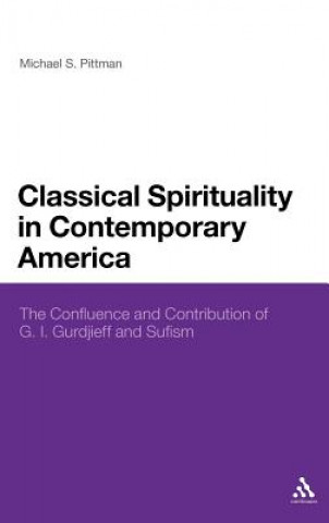 Kniha Classical Spirituality in Contemporary America Michael S Pittman