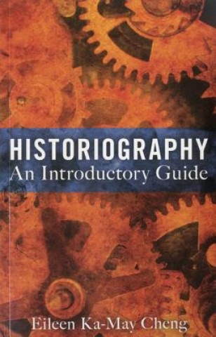 Książka Historiography: An Introductory Guide Eileen Ka-May Cheng