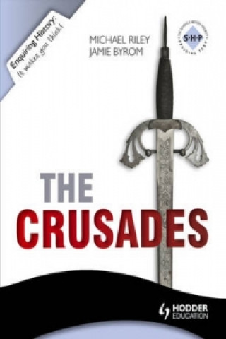 Kniha Enquiring History: The Crusades: Conflict and Controversy, 1095-1291 Michael Riley