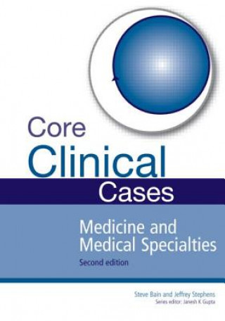 Carte Core Clinical Cases in Medicine and Medical Specialties Steve Bain