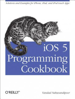 Kniha iOS 5 Programming Cookbook Vandad Nahavandipoor