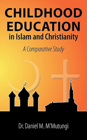 Książka Childhood Education in Islam and Christianity Daniel M M´Mutungi