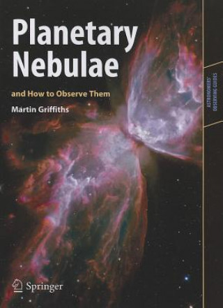 Carte Planetary Nebulae and How to Observe Them Griffiths