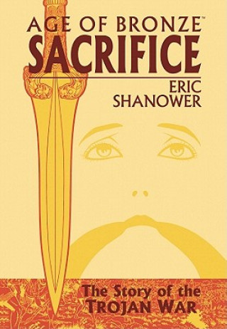 Könyv Age Of Bronze Volume 2: Sacrifice Eric Shanower