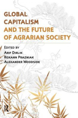 Książka Global Capitalism and the Future of Agrarian Society Arif Dirlik