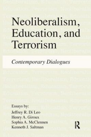 Kniha Neoliberalism, Education, and Terrorism Jeffrey R Di Leo