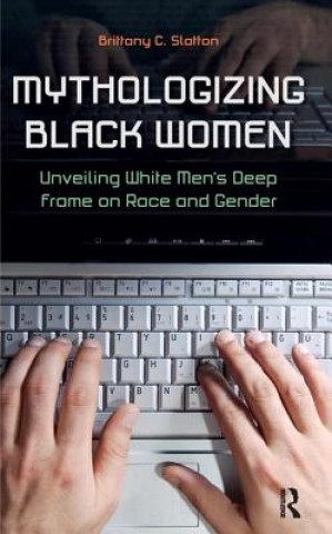 Book Mythologizing Black Women Brittany C Slatton