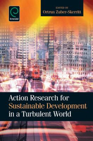 Kniha Action Research for Sustainable Development in a Turbulent World Ortrun Zuber-Skerritt