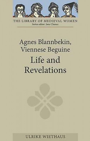 Könyv Agnes Blannbekin, Viennese Beguine: Life and Revelations Ulrike Wiethaus