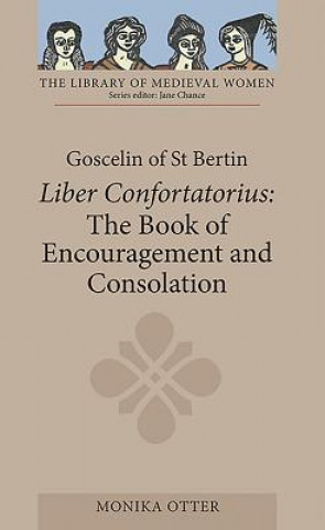 Книга Goscelin of St Bertin: The Book of Encouragement and Consolation [Liber Confortatorius] Monika Otter