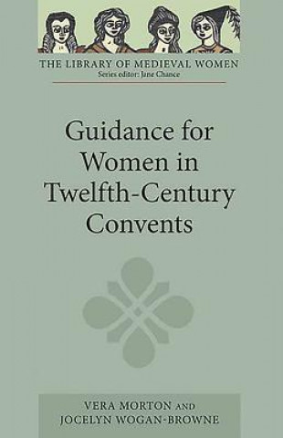 Könyv Guidance for Women in Twelfth-Century Convents Vera Morton