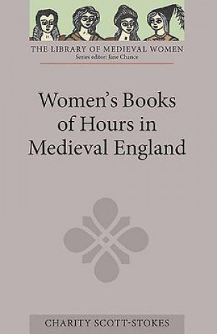 Könyv Women's Books of Hours in Medieval England Charity Scott-Stokes