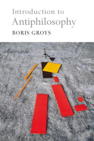 Carte Introduction to Antiphilosophy Boris Groys