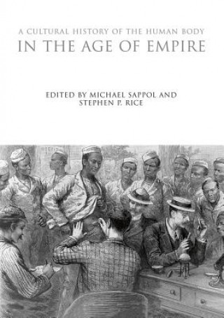 Könyv Cultural History of the Human Body in the Age of Empire Michael Sappol