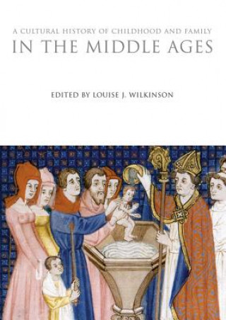Könyv Cultural History of Childhood and Family in the Middle Ages Louise J. Wilkinson