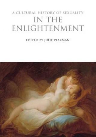 Knjiga Cultural History of Sexuality in the Enlightenment Julie Peakman