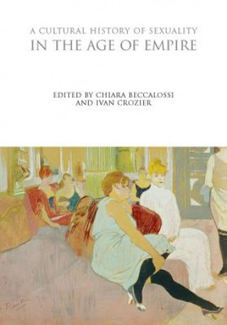 Kniha Cultural History of Sexuality in the Age of Empire Chiara Beccalossi