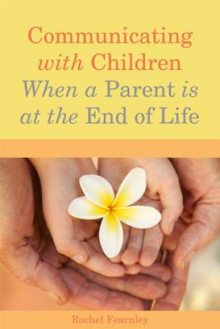 Βιβλίο Communicating with Children When a Parent is at the End of Life Rachel Fearnley