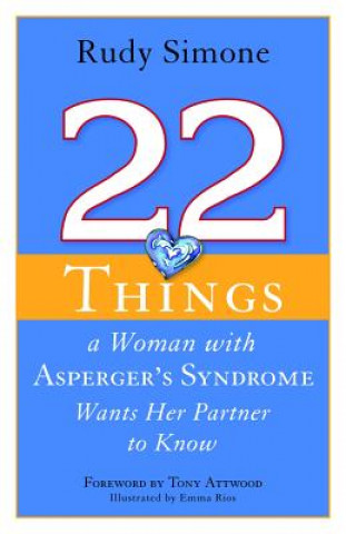 Book 22 Things a Woman with Asperger's Syndrome Wants Her Partner to Know Rudy Simone