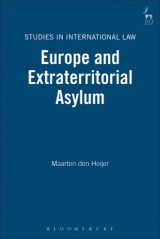 Książka Europe and Extraterritorial Asylum Maarten Heijer