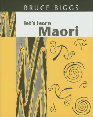 Könyv Let's Learn Maori Bruce Biggs