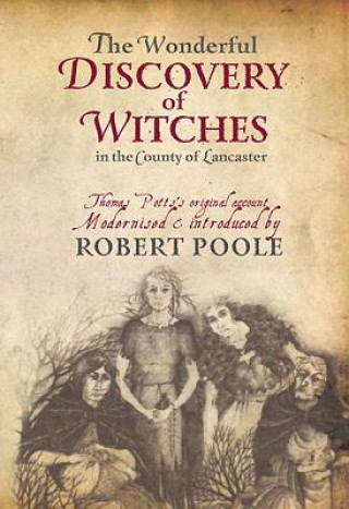 Könyv Thomas Potts, the Wonderful Discovery of Witches in the County of Lancaster Robert Poole