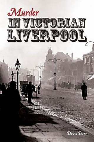 Buch Murder in Victorian Liverpool David Parry