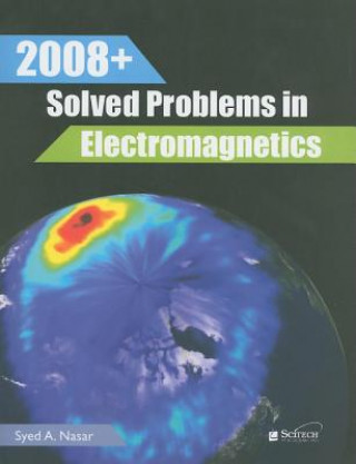 Kniha 2008+ Solved Problems in Electromagnetics Syed A Nasar