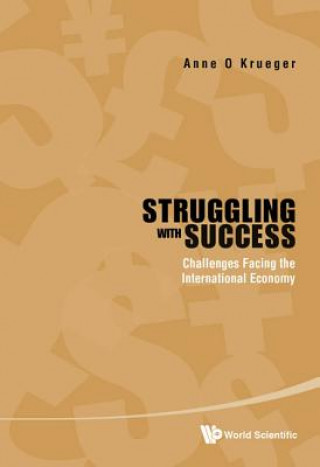 Kniha Struggling With Success: Challenges Facing The International Economy Anne O Krueger