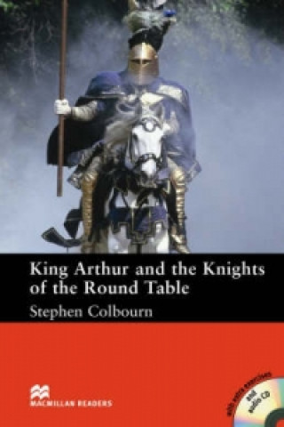 Kniha Macmillan Readers King Arthur and the Knights of the Round Table Intermediate Reader Without CD Stephen Colbourn