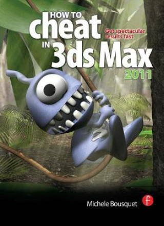 Книга How to Cheat in 3ds Max 2011 Michele Bousquet