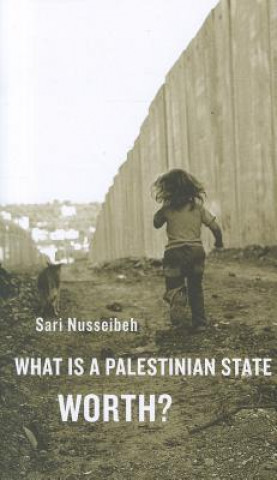 Kniha What Is a Palestinian State Worth? Sari Nusseibeh