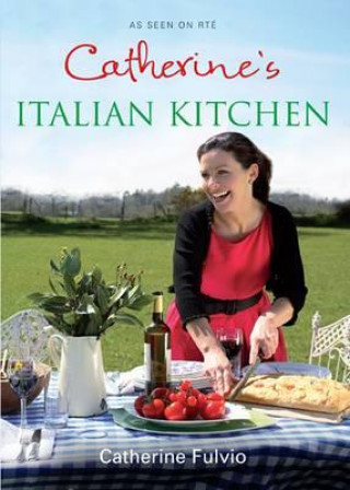 Könyv Catherine's Italian Kitchen Catherine Fulvio