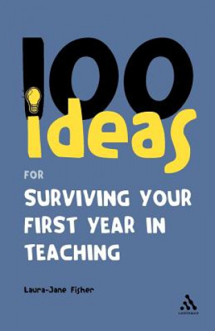 Buch 100 Ideas for Surviving your First Year in Teaching Laura-Jane Fisher