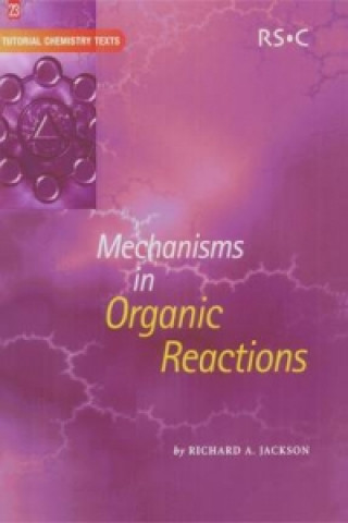 Kniha Mechanisms in Organic Reactions Richard A Jackson
