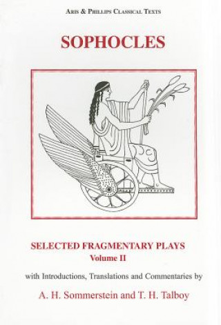 Carte Sophocles: Selected Fragmentary Plays, Volume 2 Alan H Sommerstein