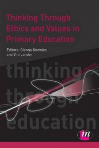 Könyv Thinking Through Ethics and Values in Primary Education Gianna Knowles