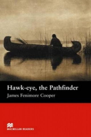 Könyv Macmillan Readers Hawk-eye The Pathfinder Beginner Cooper James Fenimore