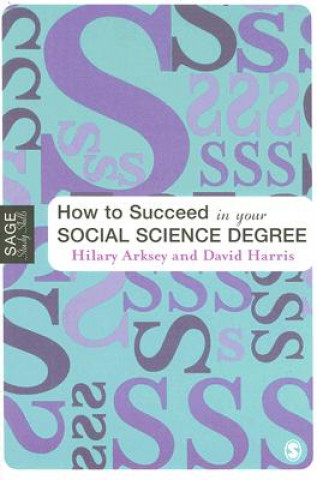 Book How to Succeed in Your Social Science Degree Hilary Arksey