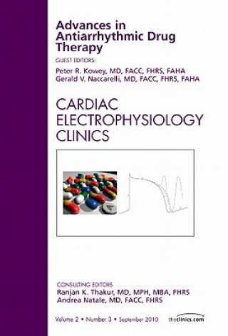 Kniha Advances in Antiarrhythmic Drug Therapy, An Issue of Cardiac Electrophysiology Clinics Peter R Kowey